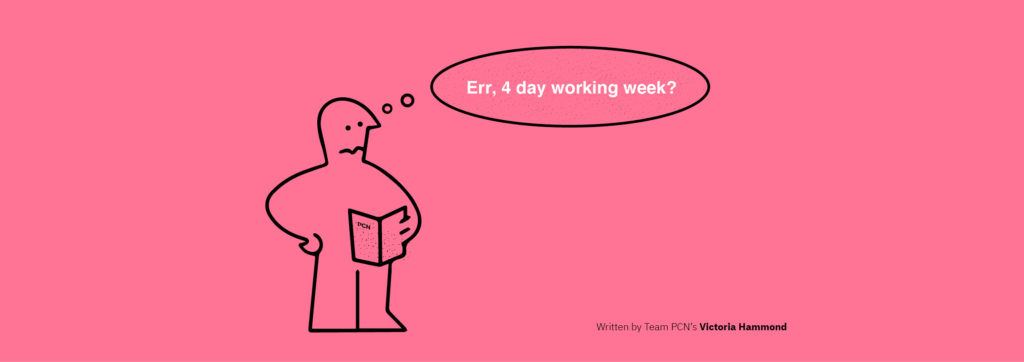 4 day working week at PCN