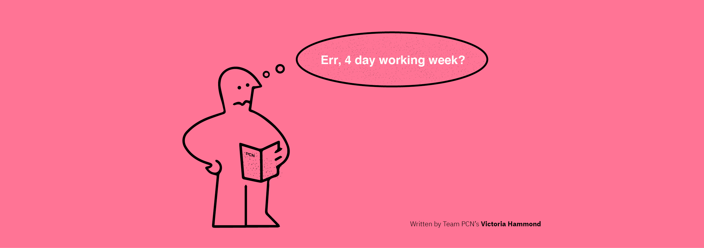 4 day working week at PCN