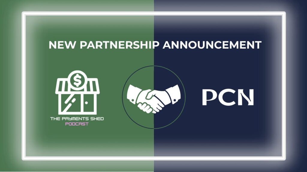 PCN and The Payments Shed Podcast Announce Strategic Partnership t