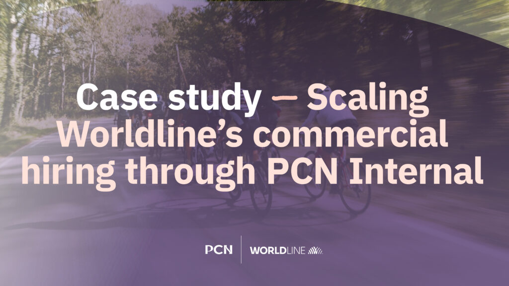 Case Study - Scaling Worldline’s commercial hiring through PCN Internal